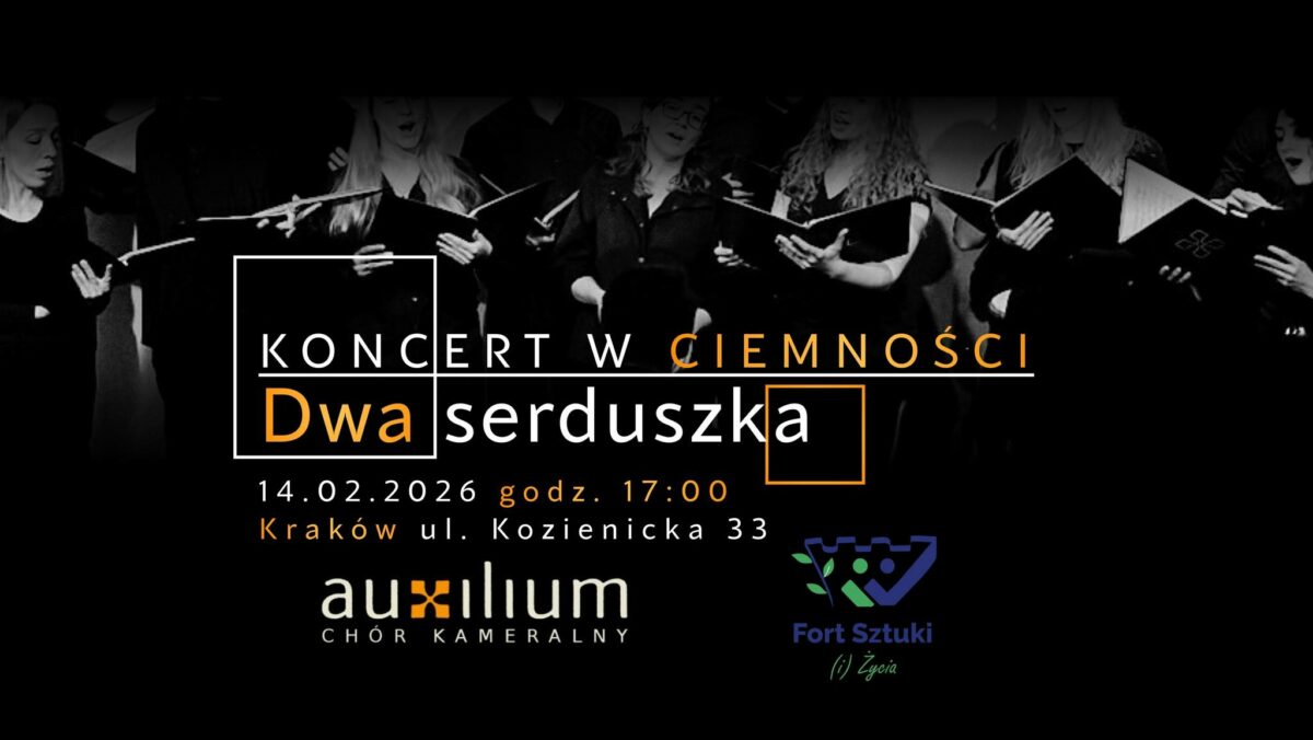 Koncert w ciemności Dwa serduszka - 14.02.2026 o godzinie 17:00, Kraków, ul. Kozienicka 33, aucillium chór kameralny