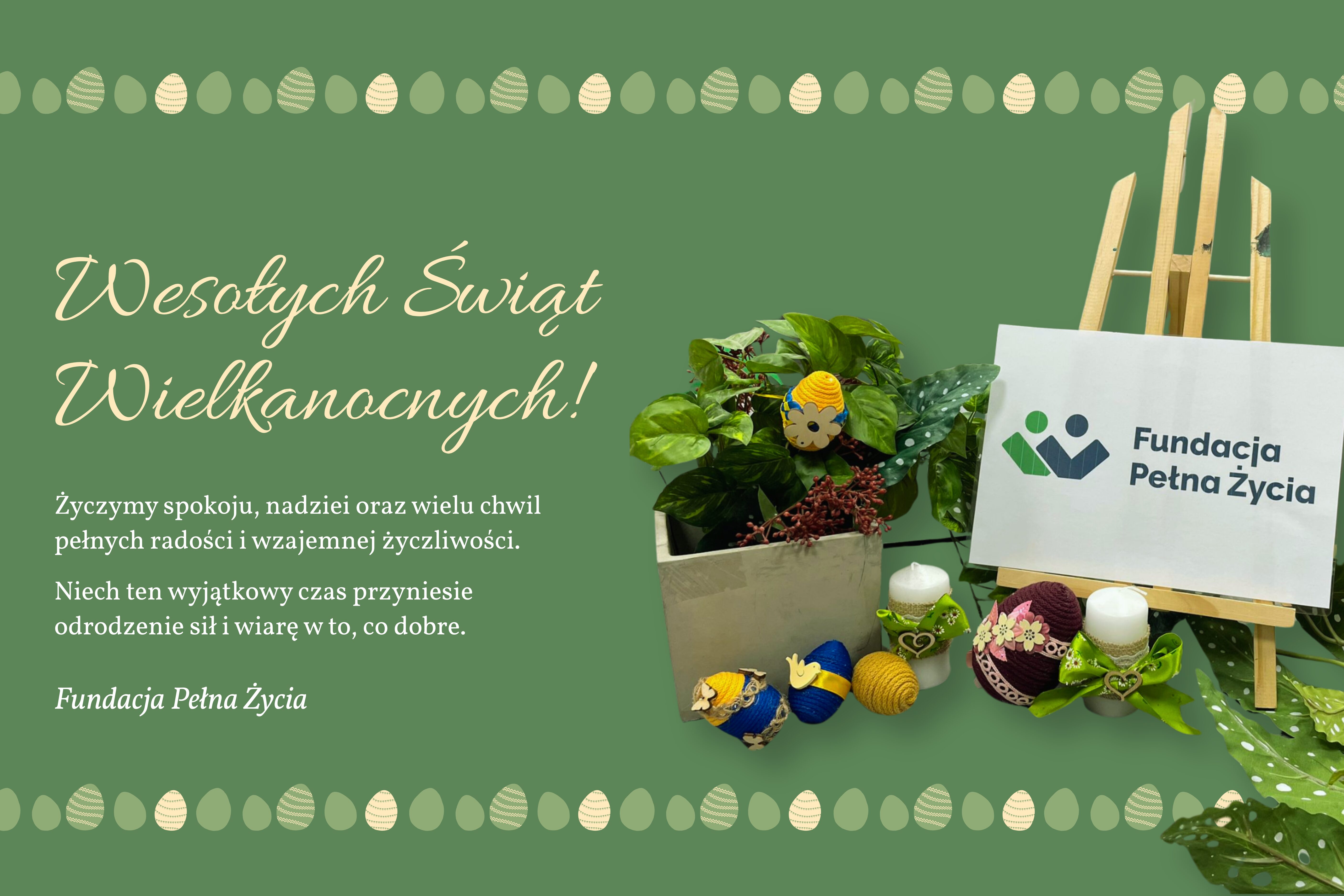 Wesołych Świąt Wielkanocnych! Życzymy spokoju, nadziei oraz wielu chwil pełnych radości i wzajemnej życzliwości.Niech ten wyjątkowy czas przyniesie odrodzenie sił i wiarę w to, co dobre. Fundacja Pełna Życia